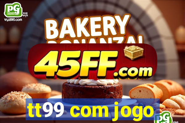 tt99 com jogo